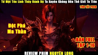 Từ Một Tên Lính Thủy Đánh Bộ Ta Xuyên Không Đến Thế Giới Tu Tiên | Review Phim Nguyên Long Full