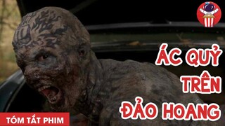 TÓM TẮT PHIM KINH DỊ: ÁC QUỶ TRÊN ĐẢO HOANG - CHÚA TỂ PHIM