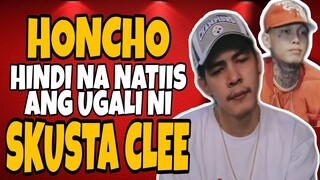 HONCHO HINDI NA NATIIS ANG UGALI NI SKUSTA CLEE | EX BATTALION