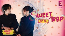 SWEET TRAP Full Episode 20【Hindi Dub】| Nai Shop In Trouble | Jiang Ka Pyaar | Romantic Chinese Drama