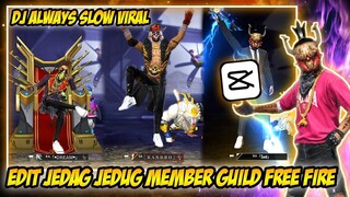 CARA EDIT JEDAG JEDUG MEMBER GUILD FF ( DJ ALWAYS SLOW ) DI CAPCUT