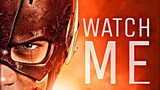THE FLASH | WATCH ME