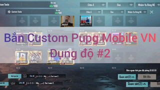 Bắn Custom Pubg Mobile VN đụng độ #2