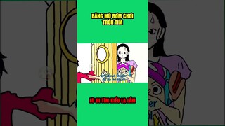 Luffy chơi trốn tìm và đi tìm kiểu tớ tha cho các cậu đó