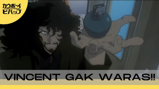 Cowboy Bebop ||👊 Vincent Gak Waras 👊