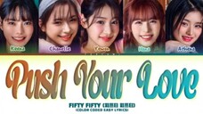 FIFTY FIFTY Push Your Love (Color Coded Easy Lyrics)