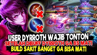 SETELAH DI0BUFF DYRROTH JADI GAK BISA MATI DAN SAKIT BANGET, INI BUILD DYRROTH PALING SAKIT