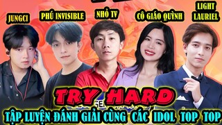 TRY HARD TẬP LUYỆN CHUẨN BỊ CHO ĐẤU GIẢI LIÊN QUÂN MOBILE CÙNG CÁC IDOL TOP TOP | ĐÀO TẠO SIÊU SAO