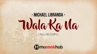 Michael Libranda - Wala Ka Na [ FULL HD ] Lyrics 🎵