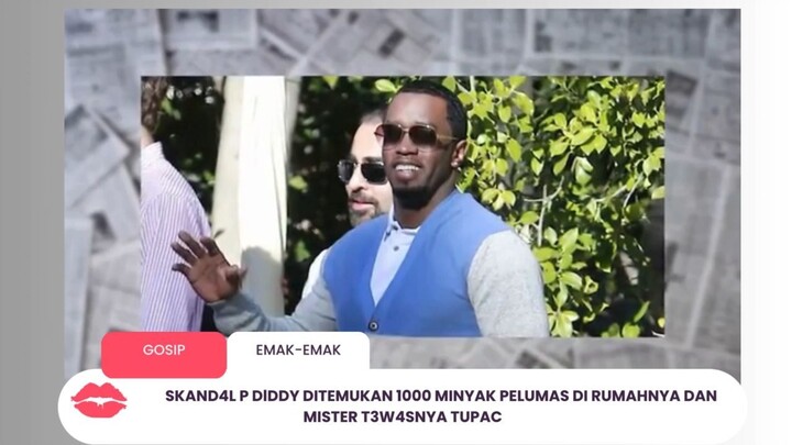 SKAND4L P DlDDY DITEMUKAN 1000 MINYAK PELUMAS DI RUMAHNYA DAN MISTER T3W4SNYA TUPAC