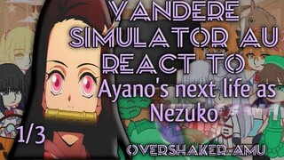 Yandere Simulator AU react to Ayano next life as Nezuko || 1/4 || OverShaker AMU