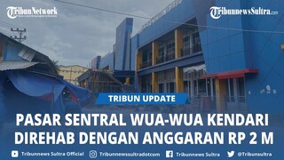 Begini Kondisi Pasar Sentral Wua-wua Kendari Sulawesi Tenggara Mulai Direhab, Anggaran Rp2 Miliar