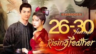 🇨🇳EP26-30 FINALE Rising Feather (2023)