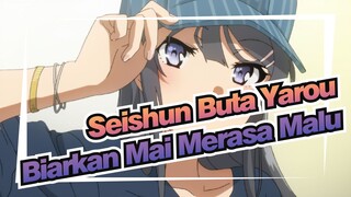 Seishun Buta Yarou | Biarkan Mai Merasa Malu