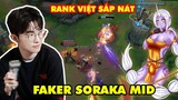 FAKER CHUẨN BỊ MANG SORAKA MID VÀO GIẢI ĐẤU - RANK VIỆT SẮP NÁT TƯƠM