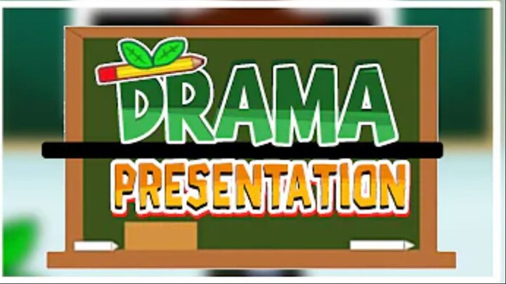 Drama Presentation  [] Gacha Club []