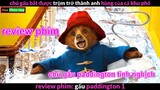 review phim hài ý nghĩa Chú Gấu Paddington tinh nghịch