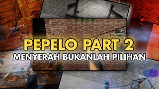 Menyerahkan Bukanlah Pilihan - PEPELO