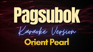 PAGSUBOK - Orient Pearl (Karaoke)