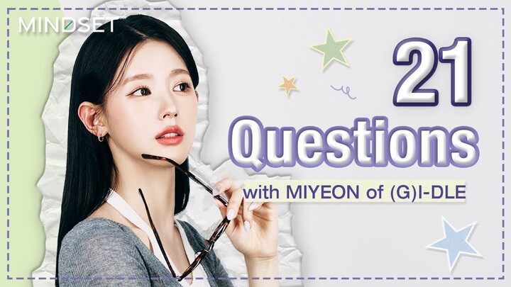 [(G)I-DLE] (ซับไทย) โหมดความคิดของมีจวน EP.6: 21 คำถาม | Mindset