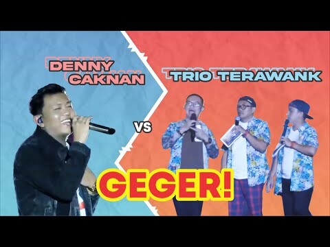 GEGER! TRIO TERAWANK VS. DENNY CAKNAN!