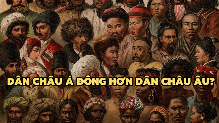 Lý do dân Châu Á đông hơn dân Châu Âu? | Bạn có biết?