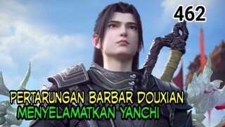 PERTARUNGAN BARBAR DOUXIAN! - ALUR CERITA BTTH RANAH KAISAR SPOILER 462!