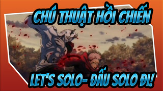 Chú thuật hồi chiến| Let's Solo！- Đấu solo đi!
