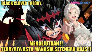 ASTA TERNYATA MANUSIA SETENGAH IBLIS ATAU DEVIL HYBRID ❗ | TEORI BLACK CLOVER