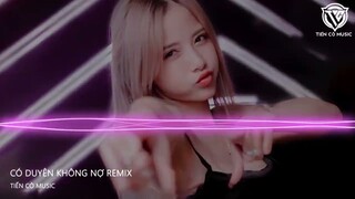 CÓ DUYÊN KHÔNG NỢ (TINA HO) - TVT REMIX || NHẠC HOT TIK TOK 2023