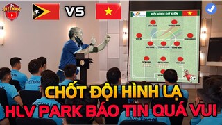 HLV Park Chốt Đội Hình Lạ Đấu U23 Timor Leste: Hiệp 2 Sẽ Có Bất Ngờ