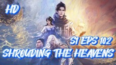 SHROUDING THE HEAVENS S1 EPS 102 (TERBARU) HD