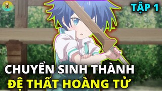 Chuyển Sinh Thành Đệ Thất Hoàng Tử , Tôi Bá Đạo Từ Trong Trứng | Tập 1 | REVIEW PHIM ANIME HAY