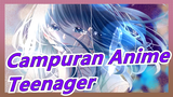 Campuran Anime|Kamu Suka Lagu Teenager, Yang Akhir Ini Meledak Di Internet?