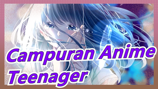 Campuran Anime|Kamu Suka Lagu Teenager, Yang Akhir Ini Meledak Di Internet?