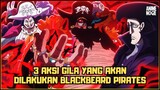 Waspada ❗ Blackbeard Pirates Akan Lakukan 3 Hal Gila Ini