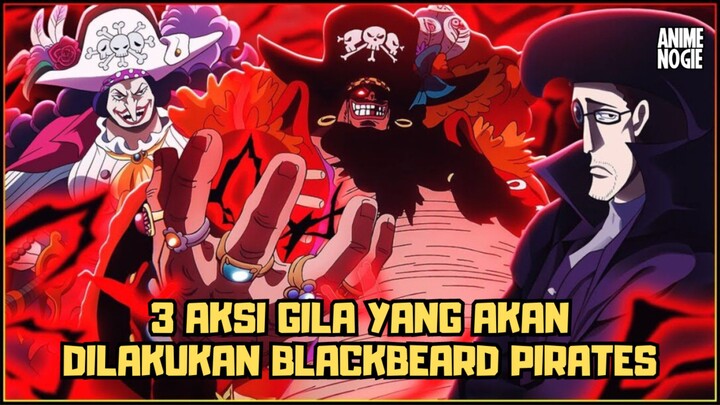 Waspada ❗ Blackbeard Pirates Akan Lakukan 3 Hal Gila Ini