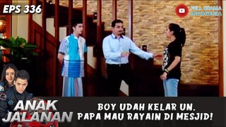 BOY UDAH KELAR UN, PAPA MAU RAYAIN DI MESJID! - ANAK JALANAN