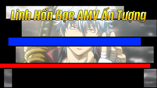 Điều Tôi Muốn Bảo Vệ Chưa Bao Giờ Thay Đổi! | Gintama AMV Hay