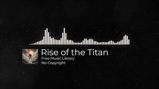 Rise of the Titan🎶 | No Copyright, Royalty-Free Music 🎶