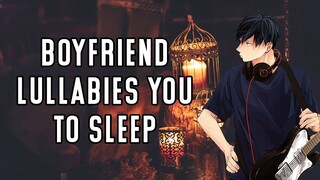 Cute Boyfriend Lullabies You to Sleep「ASMR/Male Audio/Lullaby」