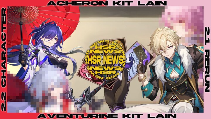 Dari Acheron Kit versi lain sampai 2.2 Banner character! HSR NEWS | Honkai Star Rail