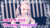 DATE A LIVE|[MMD]I heard that you like the way I reversed