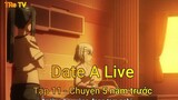 Date A Live Tập 11 - Chuyện 5 năm trước
