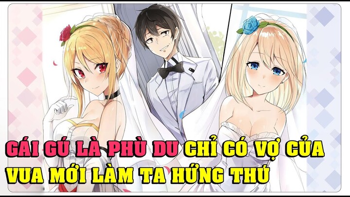 " Gái gú là phù du Chỉ có vợ của vua mới làm ta hứng thú " P1 | Tóm Tắt Anime Hay | HaizzAni