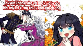 Review Truyện :Cô gái xuyên không vào vai mẹ kế độc ác ,nhưng cô siêu cưng chiều cô con gái đáng yêu