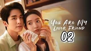 🇨🇳EP. 2 YOU ARE MY LOVER FRIEND | HD 720P | ENG SUB | Romance/Youth/Drama