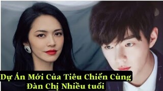 TIÊU CHIẾN CÓ PHIM MỚI VỚI ĐÀN CHỊ HƠN 12 TUỔI | FAN TỎ RA VÔ CÙNG THẤT VỌNG - Chang ny