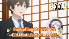 I'm Getting Married to a Girl I Hate in My Class Episode 11