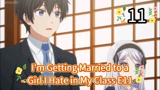 I'm Getting Married to a Girl I Hate in My Class Episode 11
